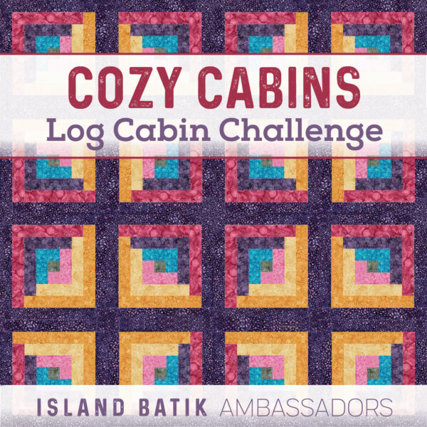 Cozy Cabins with Island Batik • Dizzy Quilter